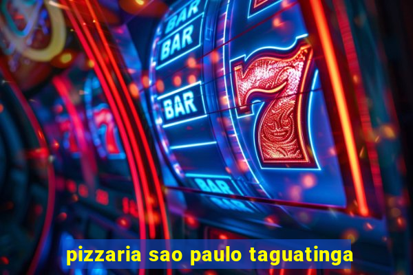 pizzaria sao paulo taguatinga