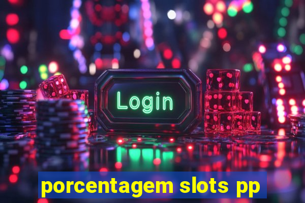 porcentagem slots pp