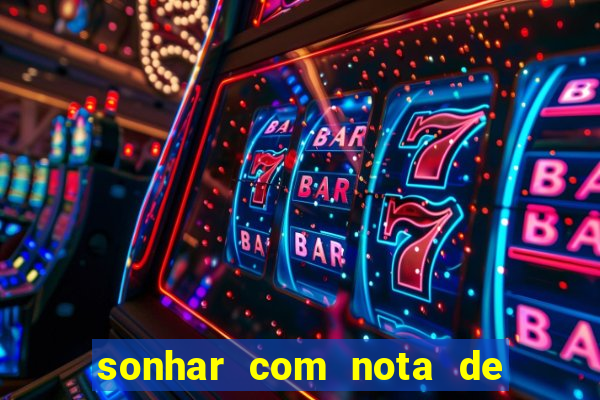 sonhar com nota de 50 reais