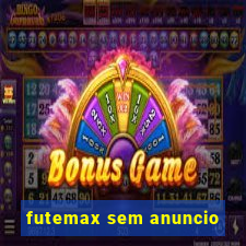 futemax sem anuncio