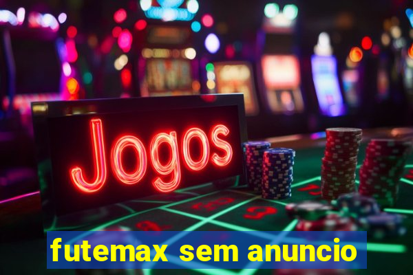 futemax sem anuncio