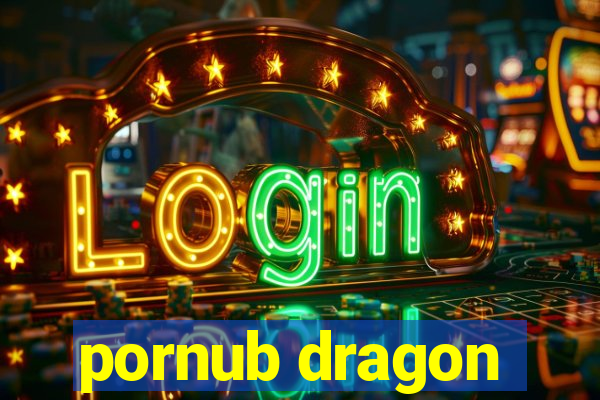 pornub dragon