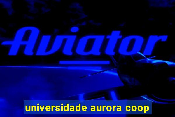 universidade aurora coop