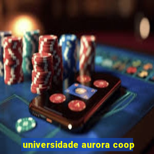 universidade aurora coop