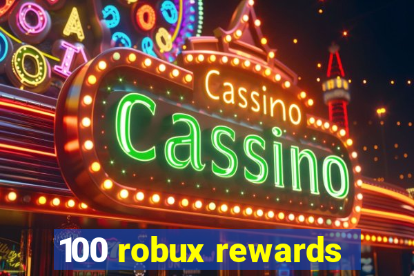 100 robux rewards