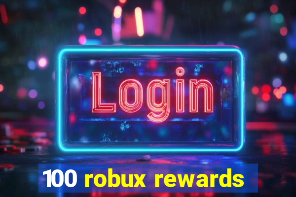 100 robux rewards