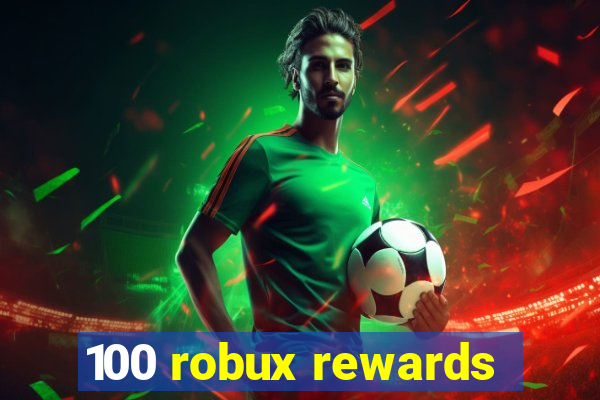 100 robux rewards