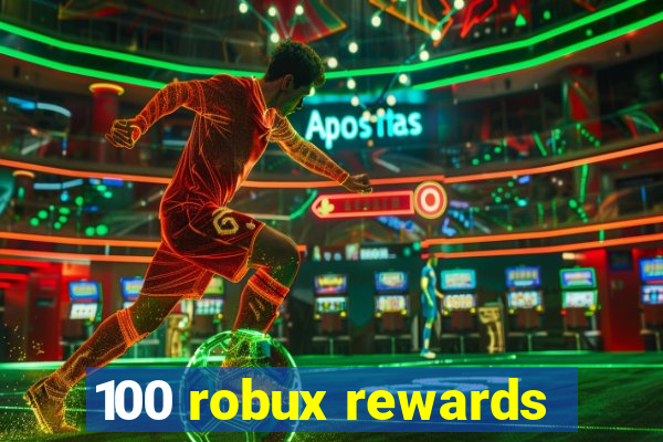 100 robux rewards