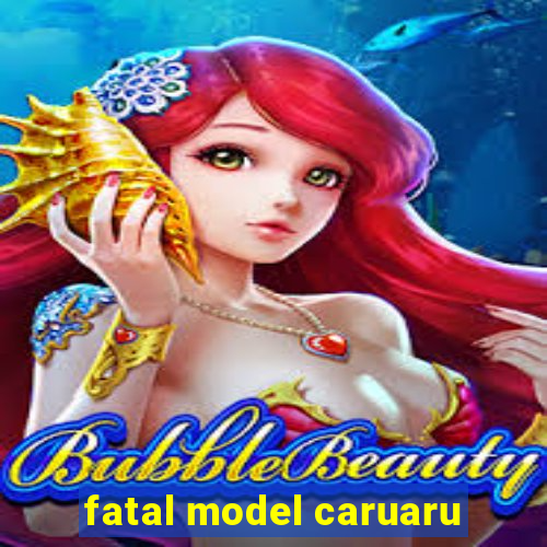 fatal model caruaru