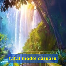 fatal model caruaru