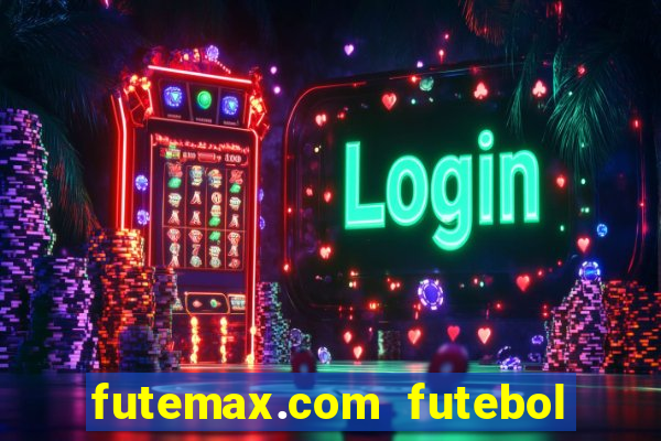 futemax.com futebol ao vivo