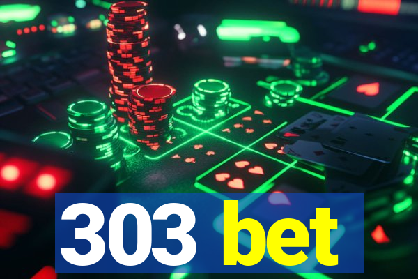 303 bet