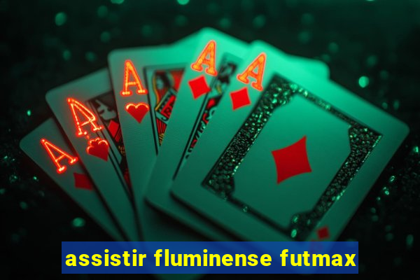 assistir fluminense futmax