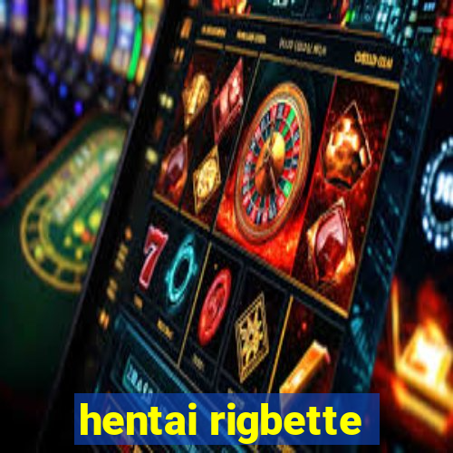 hentai rigbette