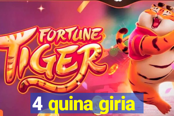 4 quina giria