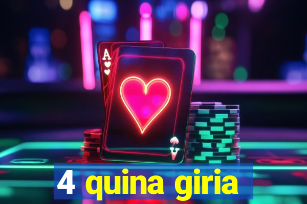 4 quina giria