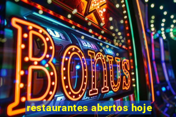 restaurantes abertos hoje