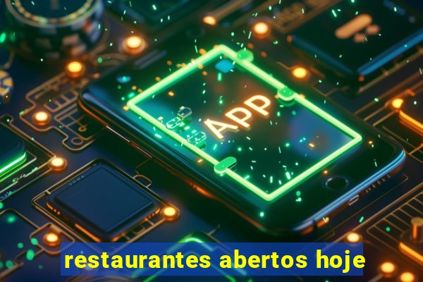 restaurantes abertos hoje