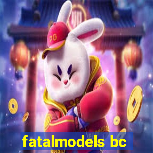 fatalmodels bc