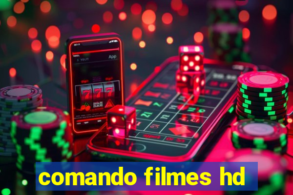 comando filmes hd