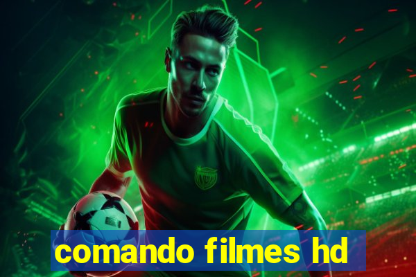 comando filmes hd