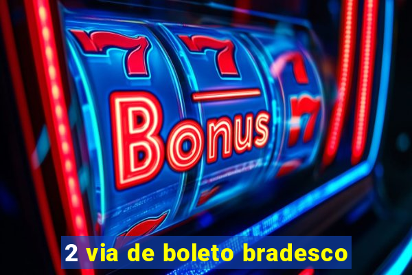 2 via de boleto bradesco