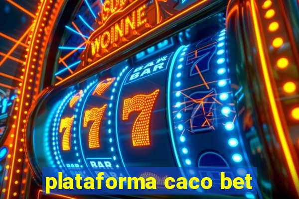 plataforma caco bet