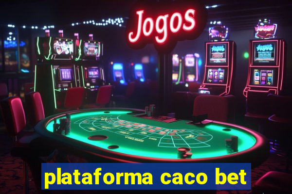 plataforma caco bet