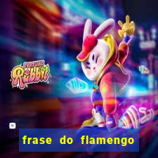 frase do flamengo para foto