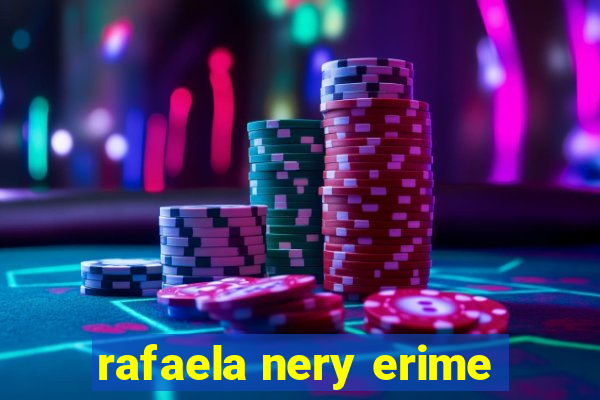 rafaela nery erime