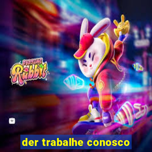 der trabalhe conosco