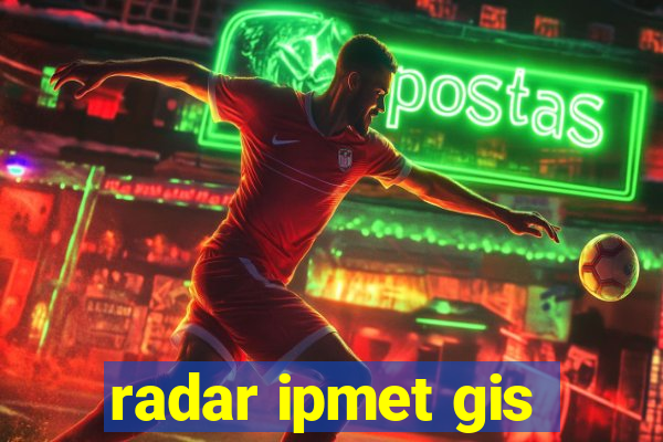 radar ipmet gis