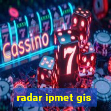 radar ipmet gis