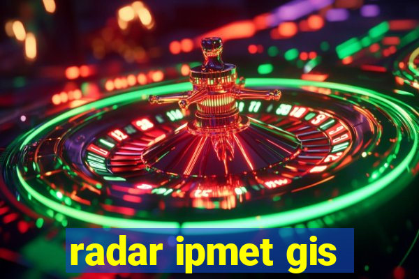 radar ipmet gis