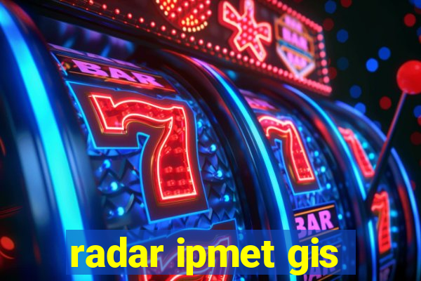 radar ipmet gis