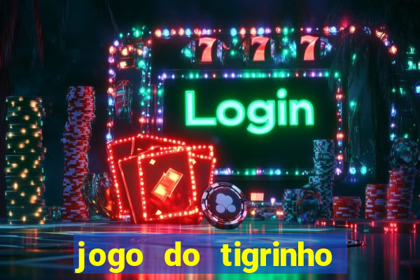 jogo do tigrinho aposta minima