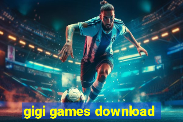 gigi games download