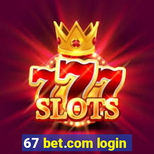 67 bet.com login