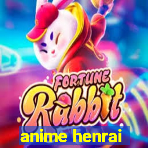 anime henrai