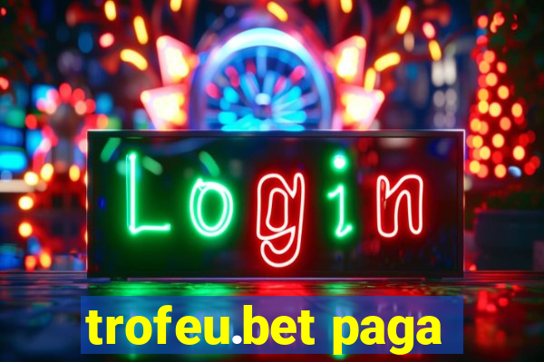 trofeu.bet paga