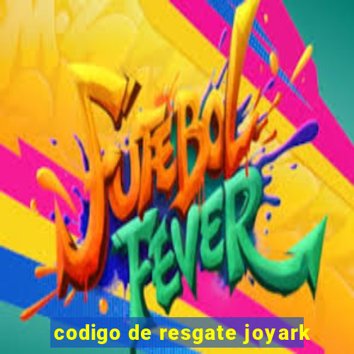 codigo de resgate joyark