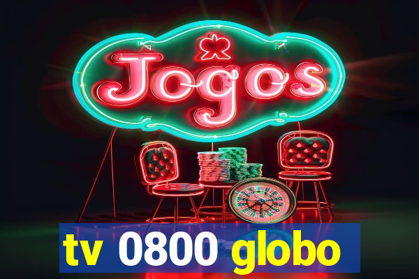 tv 0800 globo