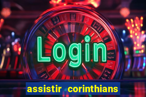 assistir corinthians futebol play hd