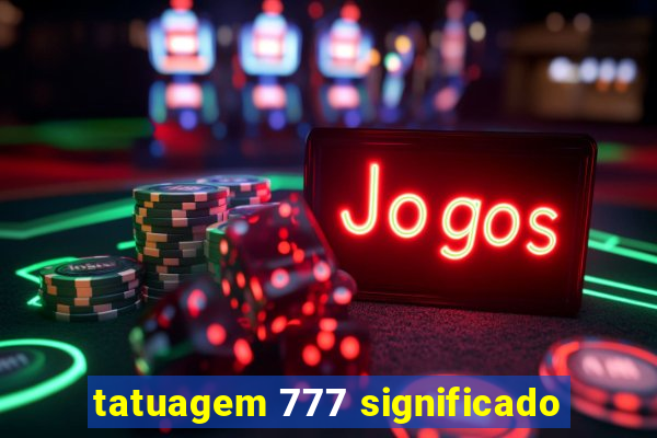 tatuagem 777 significado