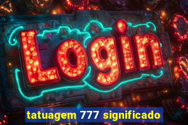 tatuagem 777 significado