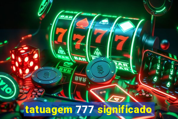 tatuagem 777 significado