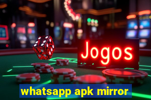 whatsapp apk mirror