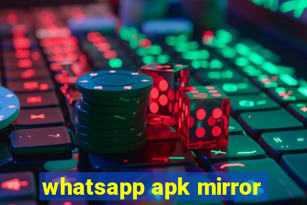 whatsapp apk mirror