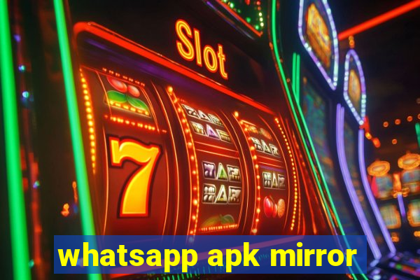 whatsapp apk mirror