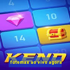 futemax ao vivo agora